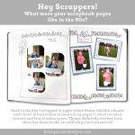 what were your scrapbook pages like in the 90s nostalgia throwback