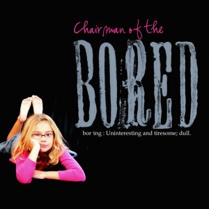 Chairman of the Bored