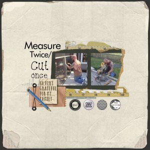 Measure Twice-Sat SCrap